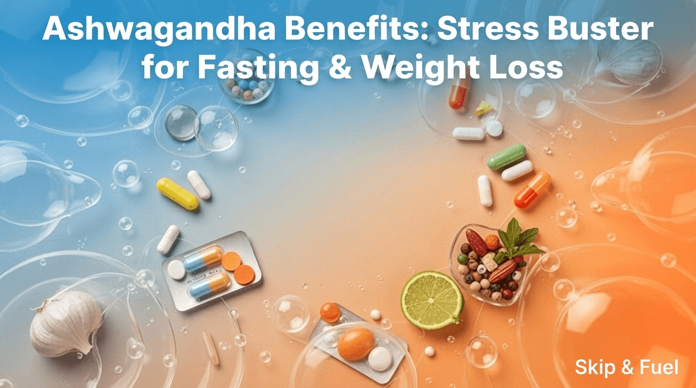 Ashwagandha Benefits: Stress Buster for Fasting & Weight Loss